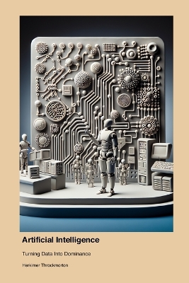 Artificial Intelligence: Turning Data Into Dominance book