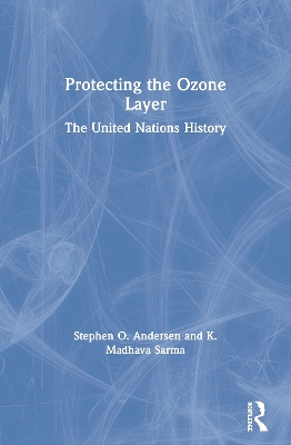 Protecting the Ozone Layer by Stephen O. Andersen