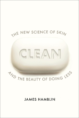 Clean: The New Science of Skin and the Beauty of Doing Less book