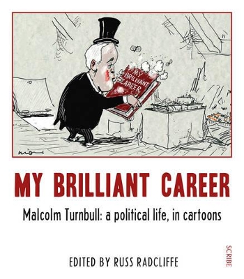 My Brilliant Career: Malcolm Turnbull: a political life, in book