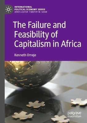 The Failure and Feasibility of Capitalism in Africa by Kenneth Omeje