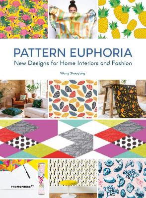 Pattern Euphoria: New Designs for Home Interiors and Fashion by Wang Shaoqiang