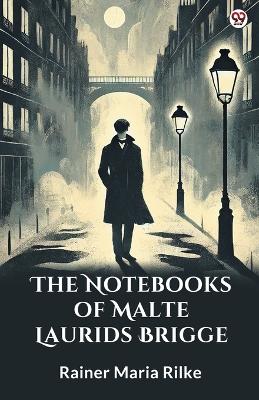 The Notebooks Of Malte Laurids Brigge (Edition1) by Rainer Maria Rilke
