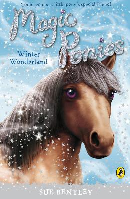 Magic Ponies: Winter Wonderland by Sue Bentley