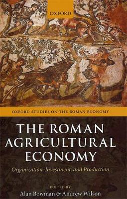 The Roman Agricultural Economy by Alan Bowman