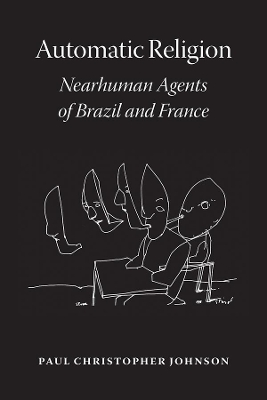 Automatic Religion: Nearhuman Agents of Brazil and France book