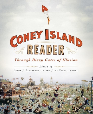 A Coney Island Reader: Through Dizzy Gates of Illusion by Louis Parascandola