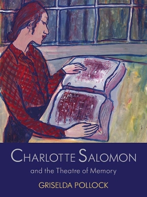 Charlotte Salomon and the Theatre of Memory book