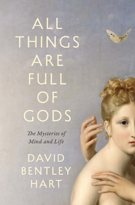 All Things Are Full of Gods: The Mysteries of Mind and Life book