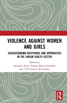 Violence against Women and Girls: Understanding Responses and Approaches in the Indian Health Sector by Sangeeta Rege