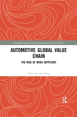 Automotive Global Value Chain: The Rise of Mega Suppliers by Wilson Kia Onn Wong