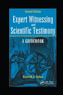 Expert Witnessing and Scientific Testimony: A Guidebook, Second Edition by Kenneth S. Cohen