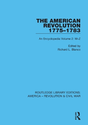 The American Revolution 1775–1783: An Encyclopedia Volume 2: M–Z by Richard L. Blanco