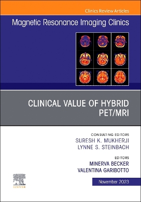 Clinical Value of Hybrid PET/MRI, An Issue of Magnetic Resonance Imaging Clinics of North America: Volume 31-4 book