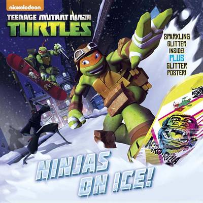 Ninjas on Ice! (Teenage Mutant Ninja Turtles) book