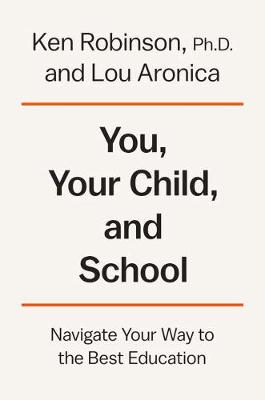 You, Your Child, And School by Ken Robinson