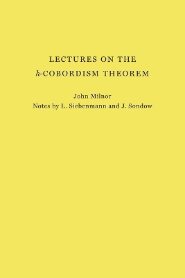 Lectures on the h-Cobordism Theorem by John Milnor