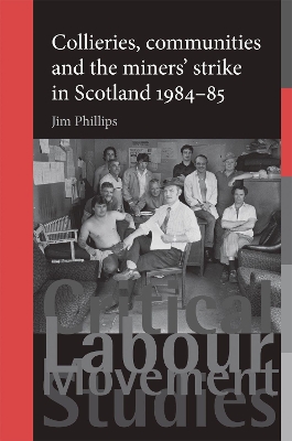 Collieries, Communities and the Miners' Strike in Scotland, 1984-85 book