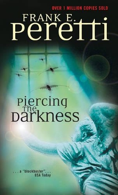 Piercing the Darkness by Frank E. Peretti