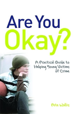 Are You Okay?: A Practical Guide to Helping Young Victims of Crime book