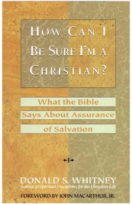 How Can I be Sure I'm a Christian? by Donald S. Whitney
