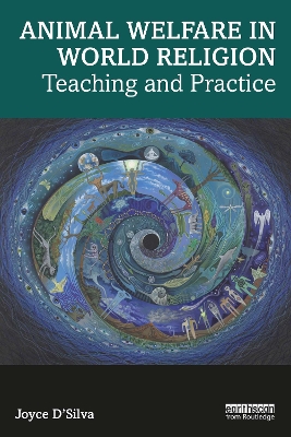 Animal Welfare in World Religion: Teaching and Practice by Joyce D'Silva