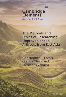 The Methods and Ethics of Researching Unprovenienced Artifacts from East Asia book