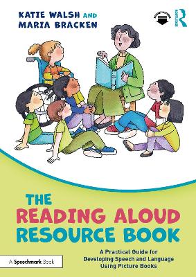 The Reading Aloud Resource Book: A Practical Guide for Developing Speech and Language Using Picture Books by Katie Walsh