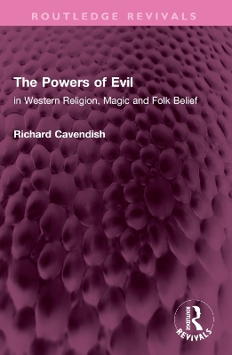 The Powers of Evil: in Western Religion, Magic and Folk Belief by Richard Cavendish