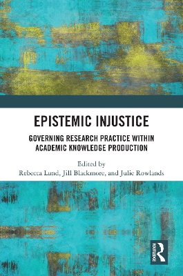 Epistemic Injustice: Governing Research Practice Within Academic Knowledge Production book