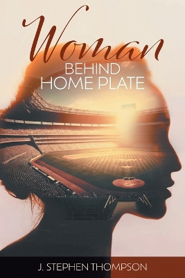 Woman Behind Home Plate by J Stephen Thompson