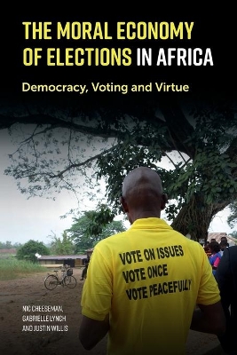 The Moral Economy of Elections in Africa: Democracy, Voting and Virtue book