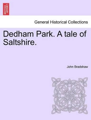 Dedham Park. a Tale of Saltshire. by John Bradshaw