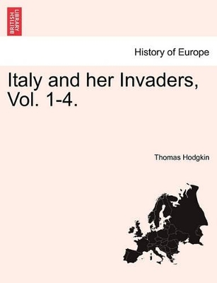 Italy and Her Invaders, Vol. 1-4. book