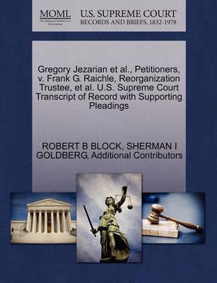Gregory Jezarian et al., Petitioners, V. Frank G. Raichle, Reorganization Trustee, et al. U.S. Supreme Court Transcript of Record with Supporting Pleadings book