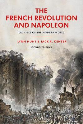 The The French Revolution and Napoleon: Crucible of the Modern World by Professor Emeritus Lynn Hunt