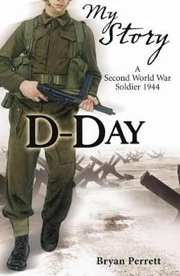 My Story D Day by Bryan Perrett