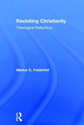 Revisiting Christianity by Marius C. Felderhof