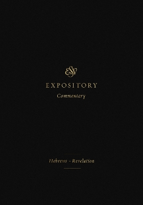 ESV Expository Commentary: Hebrews–Revelation (Volume 12) book