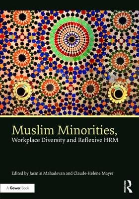 Muslim Minorities, Workplace Diversity and Reflexive HRM by Jasmin Mahadevan