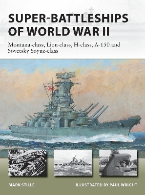 Super-Battleships of World War II: Montana-class, Lion-class, H-class, A-150 and Sovetsky Soyuz-class book