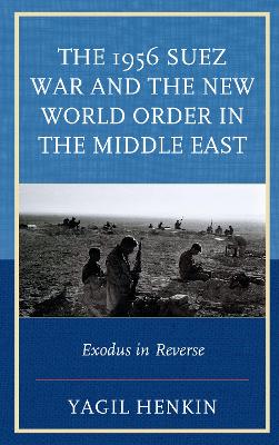 The 1956 Suez War and the New World Order in the Middle East: Exodus in Reverse book