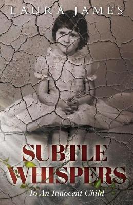 Subtle Whispers: To An Innocent Child book