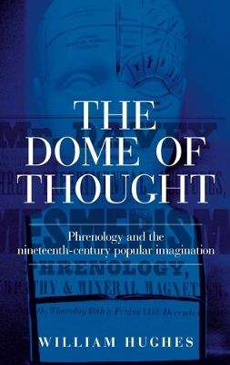 The Dome of Thought: Phrenology and the Nineteenth-Century Popular Imagination book