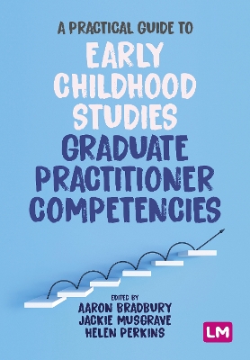 A Practical Guide to Early Childhood Studies Graduate Practitioner Competencies by Aaron Bradbury