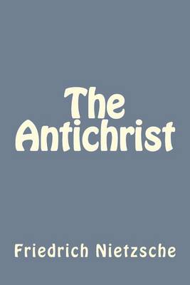Antichrist by Friedrich Wilhelm Nietzsche