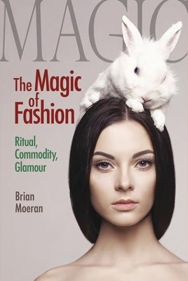 Magic of Fashion by Brian Moeran