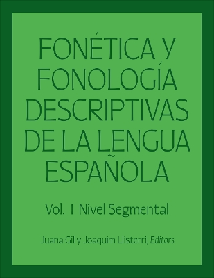 Fonética y fonología descriptivas de la lengua española: Volume 1 book