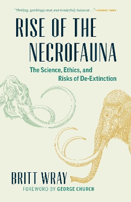 Rise of the Necrofauna: The Science, Ethics, and Risks of De-Extinction book