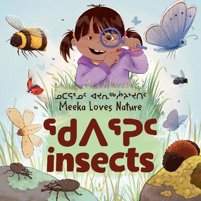 Meeka Loves Nature: Insects: Bilingual Inuktitut and English Edition book